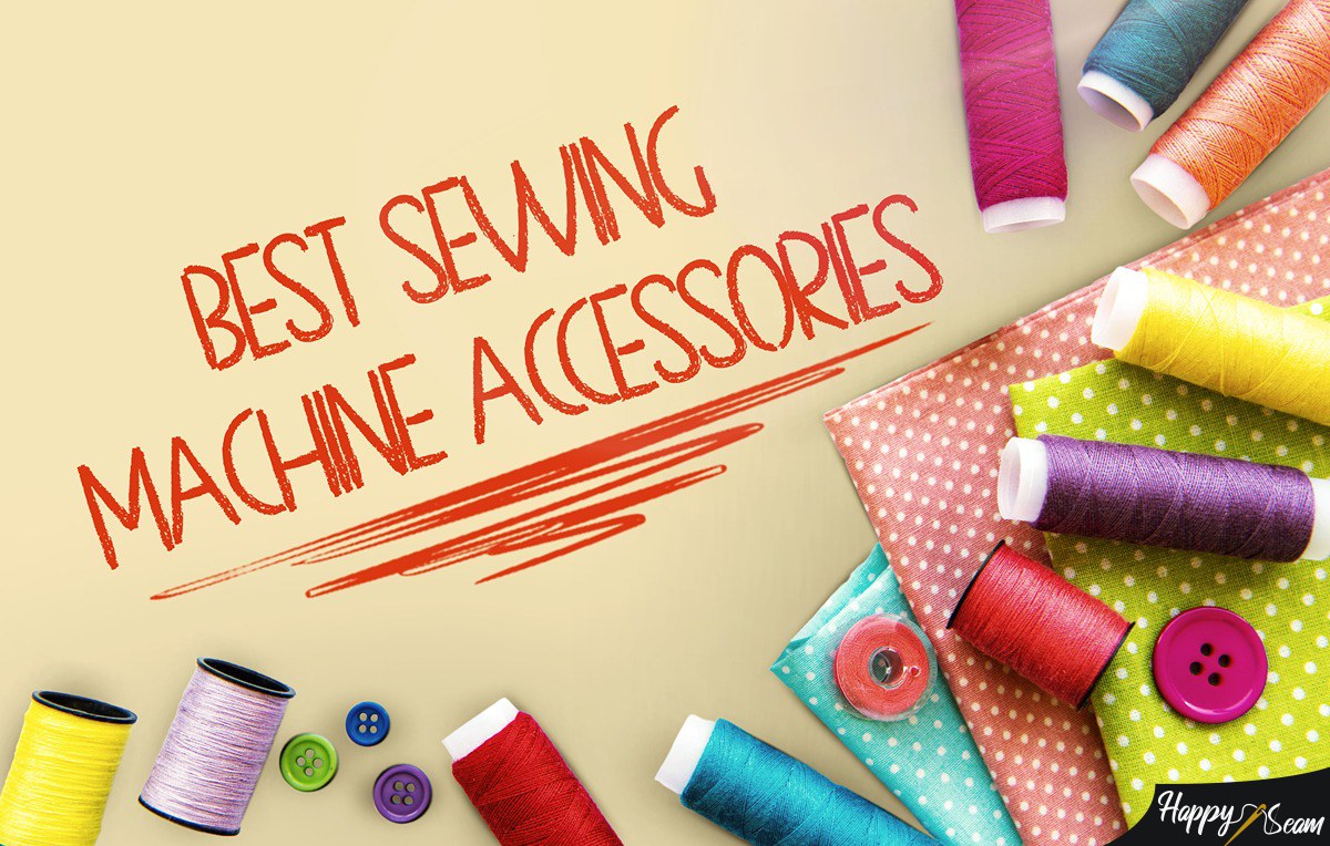 Best Sewing Machine Accessories Every Tailor Should Have