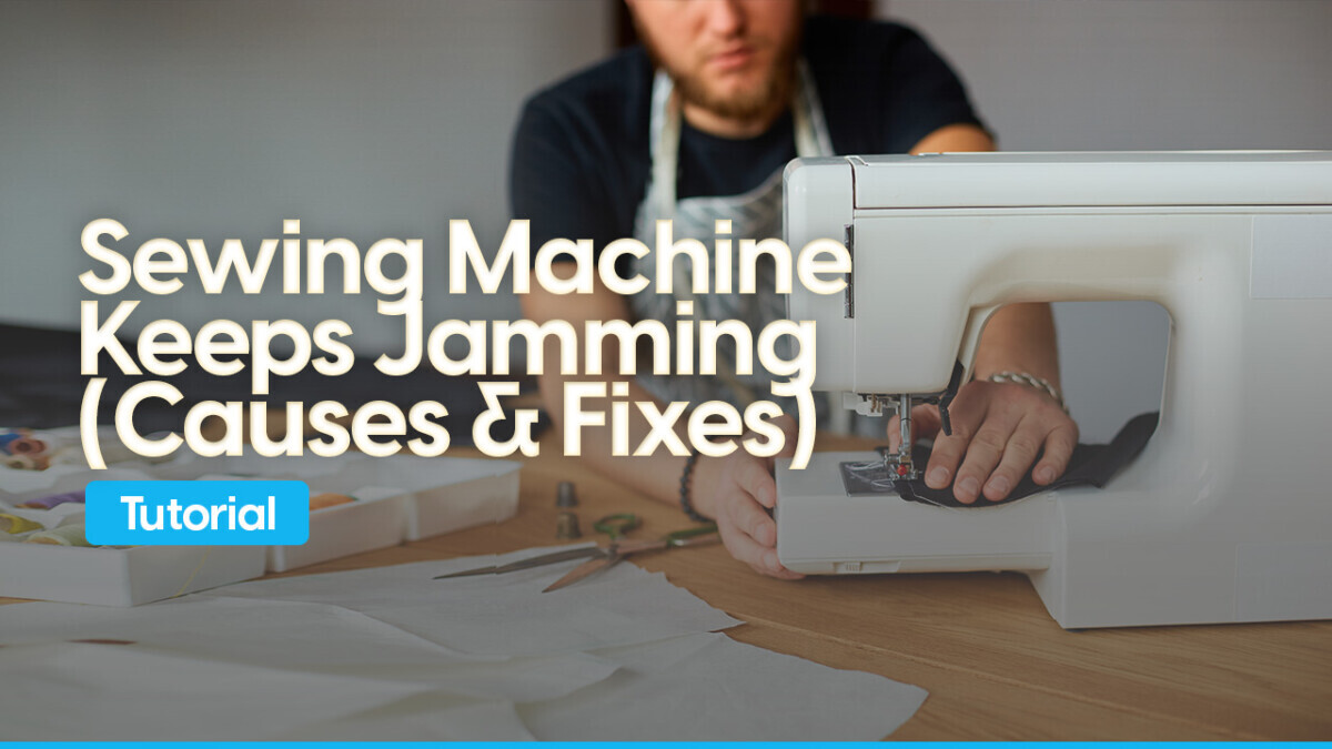 Sewing Machine Keeps Jamming: Causes & Solutions
